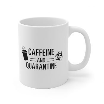 White Coffee Mug - Caffeine and Quarantine Coffee Biohazard