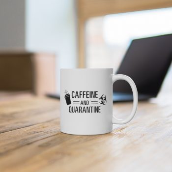 White Coffee Mug - Caffeine and Quarantine Coffee Biohazard