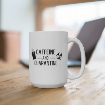 White Coffee Mug - Caffeine and Quarantine Coffee Biohazard