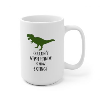 White Coffee Mug - Couldn't Wash Hands is Now Extinct - Dinosaur