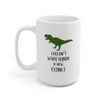 White Coffee Mug - Couldn't Wash Hands is Now Extinct - Dinosaur