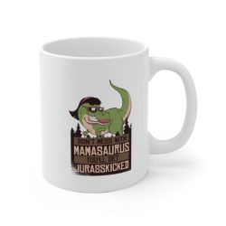 White Coffee Mug - Don't Mess with Mamasaurus You'll Get Jurasskicked