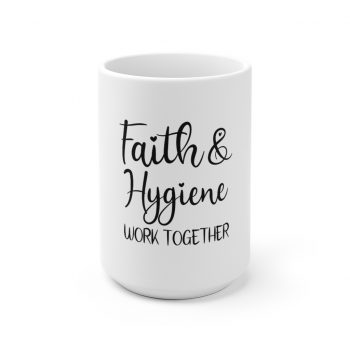 White Coffee Mug - Faith and Hygiene Work Together