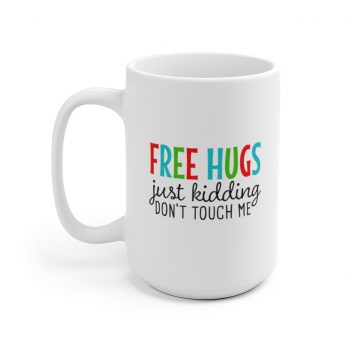 White Coffee Mug - Free Hugs Just Kidding Don't Touch Me