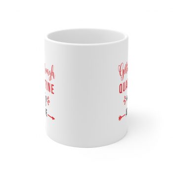 White Coffee Mug - Getting Through Quarantine One Sip at a Time