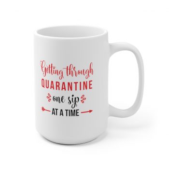 White Coffee Mug - Getting Through Quarantine One Sip at a Time