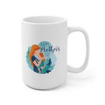 White Coffee Mug - Happy Mothers Day Mom and Child