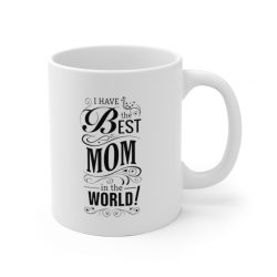 White Coffee Mug - I have the Best Mom in the World