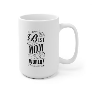 White Coffee Mug - I have the Best Mom in the World