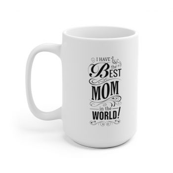 White Coffee Mug - I have the Best Mom in the World