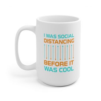 White Coffee Mug - I Was Social Distancing Before it was Cool Orange Turquoise