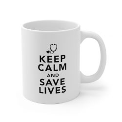 White Coffee Mug - Keep Calm and Save Lives Nurse Doctor