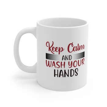 White Coffee Mug - Keep Calm and Wash Your Hands Covid 19 Coronavirus