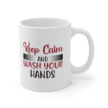 White Coffee Mug - Keep Calm and Wash Your Hands Covid 19 Coronavirus