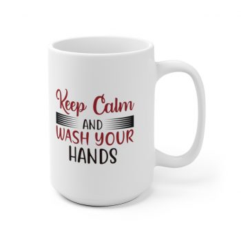 White Coffee Mug - Keep Calm and Wash Your Hands Covid 19 Coronavirus