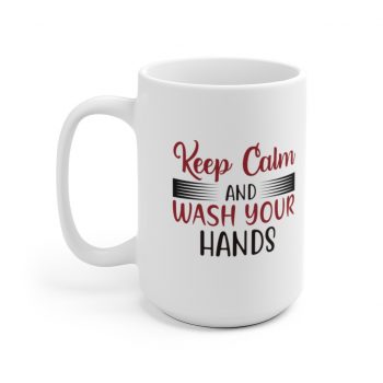 White Coffee Mug - Keep Calm and Wash Your Hands Covid 19 Coronavirus