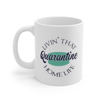 White Coffee Mug - Living That Quarantine Home Life