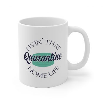 White Coffee Mug - Living That Quarantine Home Life