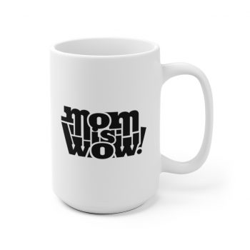 White Coffee Mug - Mom is Wow