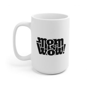 White Coffee Mug - Mom is Wow