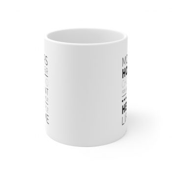 White Coffee Mug - Mothers Hold Their Child's Hand for a Moment and Their Heart for a Lifetime