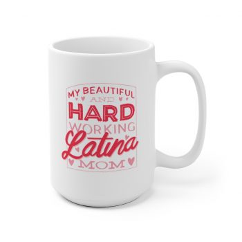 White Coffee Mug - My Beautiful and Hard Working Latina Mom