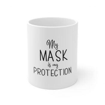 White Coffee Mug - My Mask Is My Protection