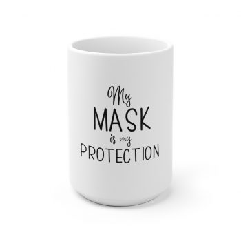 White Coffee Mug - My Mask Is My Protection