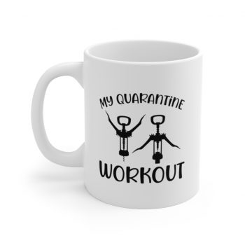 White Coffee Mug - My Quarantine Workout - Wine