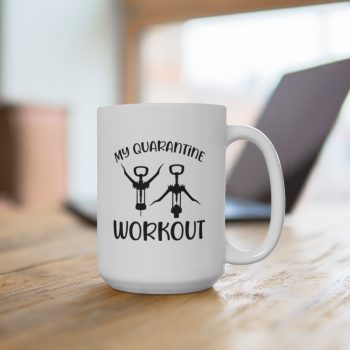 White Coffee Mug - My Quarantine Workout - Wine