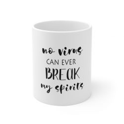 White Coffee Mug - No Virus Can Ever Break my Spirits