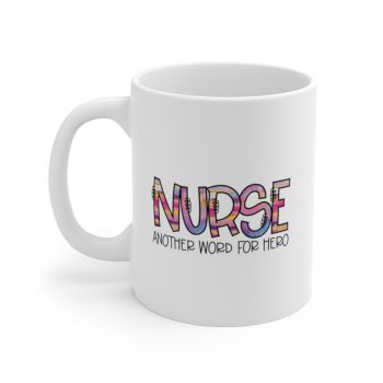 White Coffee Mug - Nurse Another Word for Hero