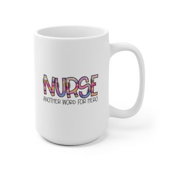 White Coffee Mug - Nurse Another Word for Hero