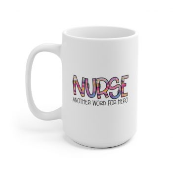 White Coffee Mug - Nurse Another Word for Hero