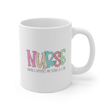 White Coffee Mug - Nurse Making a Difference One Patient at a Time