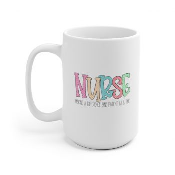 White Coffee Mug - Nurse Making a Difference One Patient at a Time