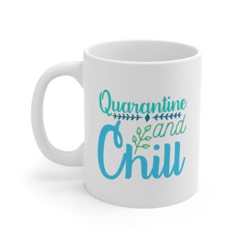 White Coffee Mug - Quarantine and Chill Green Teal Blue