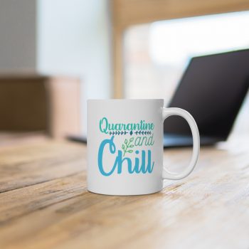 White Coffee Mug - Quarantine and Chill Green Teal Blue