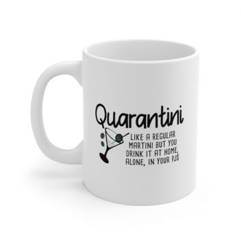 White Coffee Mug - Quarantini Like A Martini but You Drink it at Home