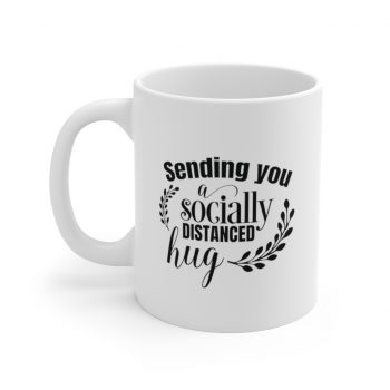 White Coffee Mug - Sending you a Socially Distanced Hug