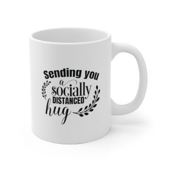 White Coffee Mug - Sending you a Socially Distanced Hug