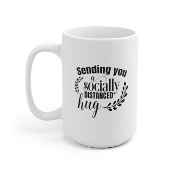 White Coffee Mug - Sending you a Socially Distanced Hug