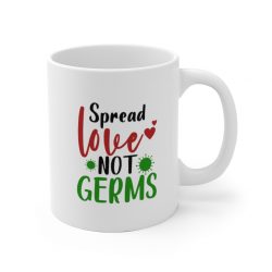 White Coffee Mug - Spread Love Not Germs