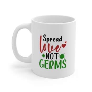 White Coffee Mug - Spread Love Not Germs