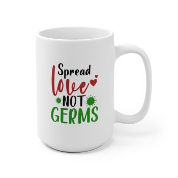 White Coffee Mug - Spread Love Not Germs