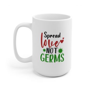 White Coffee Mug - Spread Love Not Germs