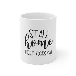 White Coffee Mug - Stay Home Fight Coronavirus