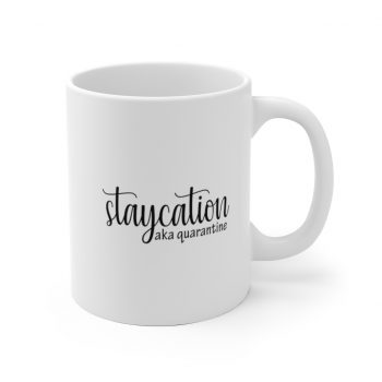 White Coffee Mug - Staycation aka Quarantine