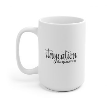 White Coffee Mug - Staycation aka Quarantine