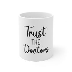 White Coffee Mug -  Trust The Doctors